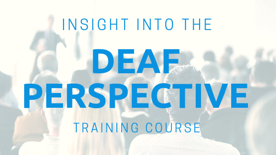 Insight into the deaf perspective training course